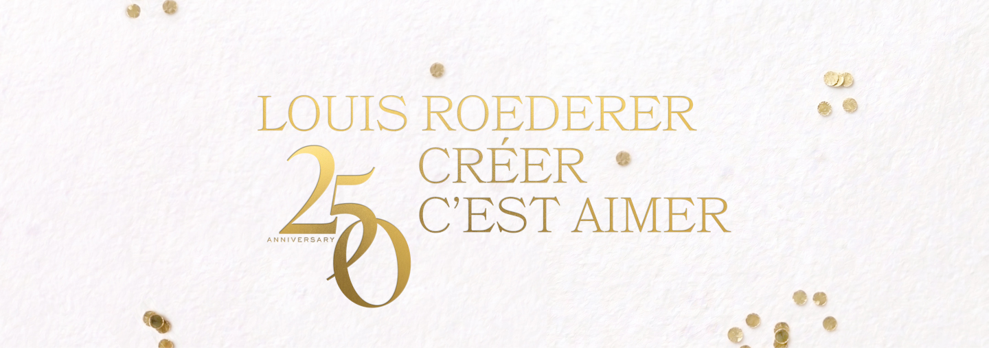 Louis Roederer, 250 Years. Créer, c’est aimer